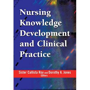 Nursing Knowledge Development and Clinical Practice: Opportunities and Directions Nursing Knowledge Development and Clinical Practice: Opportunities and Directions