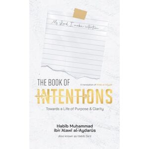 Al-'Aydarus, Habib Muhammad Ibn 'Alawi The Book of Intentions (HB) Al-'Aydarus, Habib Muhammad Ibn 'Alawi The Book of Intentions (HB)