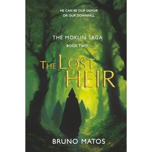 Matos, Bruno The Moklin Saga: The Lost Heir Book 2 of 3: A young wizard’s quest for his father can change the course of history Matos, Bruno The Moklin Saga: The Lost Heir Book 2 of 3: A young wizard’s quest for his father can change the course of history