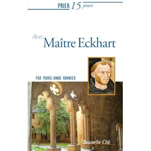 Vannier, Marie-Anne Prier 15 jours avec Maître Eckhart Vannier, Marie-Anne Prier 15 jours avec Maître Eckhart