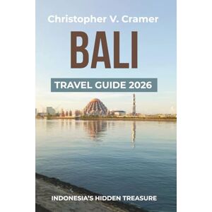 Cramer, Christopher Bali Travel Guide 2025 2026: Discover the Attractions, Where to Stay, Budget-Friendly Travel Tips, Things to Do, Beaches, Places to Visit, and What to Eat in Indonesia's gem. Cramer, Christopher Bali Travel Guide 2025 2026: Discover the Attractions, Where to Stay, Budget-Friendly Travel Tips, Things to Do, Beaches, Places to Visit, and What to Eat in Indonesia's gem.