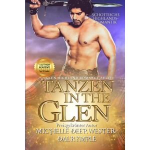 Deerwester-Dalrymple, Michelle Tanzen in the Glen: Schottische Highlands-Romantik (Die Glen Highland Romanze) Deerwester-Dalrymple, Michelle Tanzen in the Glen: Schottische Highlands-Romantik (Die Glen Highland Romanze)