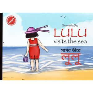 Dey, Sharmistha Lulu Visits the Sea: সাগর তীরে লুলু Bilingual Edition (English & Bengali) Easy to Read Picture book Story in Verse (Lulu Bilingual (Bengali & English)) Dey, Sharmistha Lulu Visits the Sea: সাগর তীরে লুলু Bilingual Edition (English & Bengali) Easy to Read Picture book Story in Verse (Lulu Bilingual (Bengali & English))