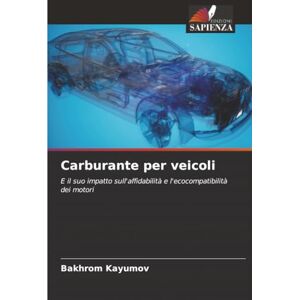 Kayumov, Bakhrom Carburante per veicoli: E il suo impatto sull'affidabilità e l'ecocompatibilità dei motori Kayumov, Bakhrom Carburante per veicoli: E il suo impatto sull'affidabilità e l'ecocompatibilità dei motori