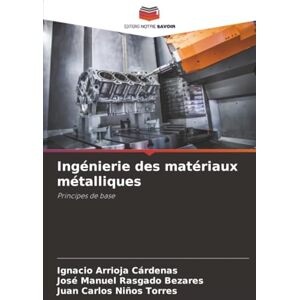 ARRIOJA CÁRDENAS, IGNACIO Ingénierie des matériaux métalliques: Principes de base ARRIOJA CÁRDENAS, IGNACIO Ingénierie des matériaux métalliques: Principes de base
