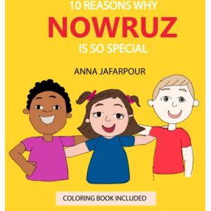 Jafarpour, Anna 10 reasons why Nowruz is so special: rhyme illustrated book, coloring book included Jafarpour, Anna 10 reasons why Nowruz is so special: rhyme illustrated book, coloring book included