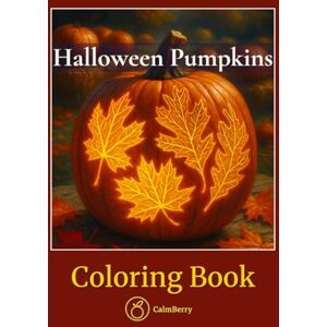 Books, CalmBerry Halloween Pumpkins – Coloring Book: Cozy and Creative Pages with Carved Lantern Designs, Autumn Scenes, Cute Decor, and Whimsical Patterns Books, CalmBerry Halloween Pumpkins – Coloring Book: Cozy and Creative Pages with Carved Lantern Designs, Autumn Scenes, Cute Decor, and Whimsical Patterns