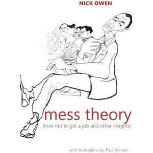 Owen MBE, Dr Nick Mess Theory: How not to get a job and other insights3 Owen MBE, Dr Nick Mess Theory: How not to get a job and other insights3