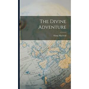 MacLeod, Fiona The Divine Adventure MacLeod, Fiona The Divine Adventure