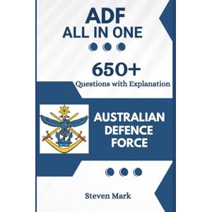 Mark, Steven ADF Aptitude Test with 650+ Updated Questions and Explanations: Australian Defence Force Mark, Steven ADF Aptitude Test with 650+ Updated Questions and Explanations: Australian Defence Force