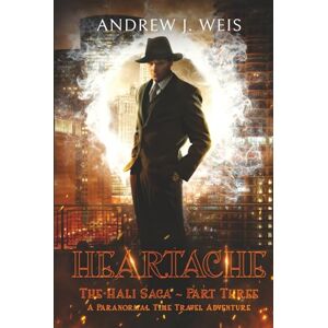 Weis, Andrew J Heartache: The Hali Saga Part Three: A Paranormal Time Travel Adventure Weis, Andrew J Heartache: The Hali Saga Part Three: A Paranormal Time Travel Adventure