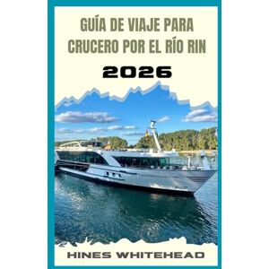 Whitehead, Hines Guía de viaje para crucero por el río Rin 2026: Explore las vías fluviales de Europa con confianza: rutas panorámicas, paradas culturales y consejos a bordo para todo tipo de viajeros. Whitehead, Hines Guía de viaje para crucero por el río Rin 2026: Explore las vías fluviales de Europa con confianza: rutas panorámicas, paradas culturales y consejos a bordo para todo tipo de viajeros.