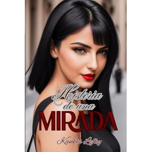 Lefky, Kankis Historia de una Mirada (Libro # 3): Perdido en tu mirada (Amistad) Lefky, Kankis Historia de una Mirada (Libro # 3): Perdido en tu mirada (Amistad)