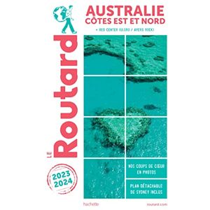 Collectif Guide du Routard Australie, côte Est 2023/24: Côtes Est et Nord + Red Center (Uluru/Ayers Rock) Collectif Guide du Routard Australie, côte Est 2023/24: Côtes Est et Nord + Red Center (Uluru/Ayers Rock)