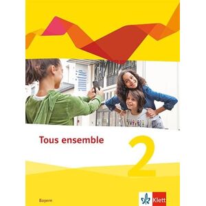 Tous ensemble 2. Ausgabe Bayern. Schülerbuch 2. Lernjahr: Schulbuch fester Einband 2. Lernjahr Tous ensemble 2. Ausgabe Bayern. Schülerbuch 2. Lernjahr: Schulbuch fester Einband 2. Lernjahr