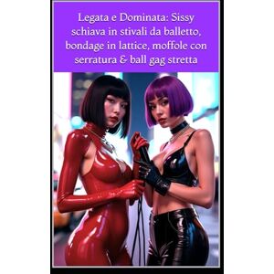 Burns, Zora Legata e Dominata: Sissy schiava in stivali da balletto, bondage in lattice, moffole con serratura & ball gag stretta Burns, Zora Legata e Dominata: Sissy schiava in stivali da balletto, bondage in lattice, moffole con serratura & ball gag stretta