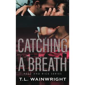 WAINWRIGHT, T. L CATCHING A BREATH: A BILLIONAIRE ROMANCE WAINWRIGHT, T. L CATCHING A BREATH: A BILLIONAIRE ROMANCE