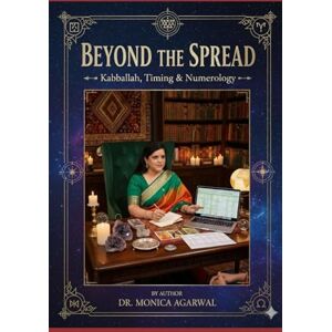 Agarwal, DR Monica Beyond the Spread: Kabbalah, Numerology, and Precise Timing in Tarot: Master the timings in Tarot Card Agarwal, DR Monica Beyond the Spread: Kabbalah, Numerology, and Precise Timing in Tarot: Master the timings in Tarot Card