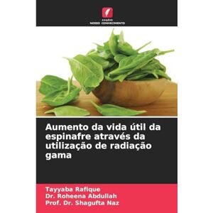 Rafique, Tayyaba Aumento da vida útil da espinafre através da utilização de radiação gama Rafique, Tayyaba Aumento da vida útil da espinafre através da utilização de radiação gama