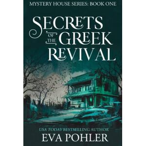 Pohler, Eva Secrets of the Greek Revival (The Mystery House Series Large Print) Pohler, Eva Secrets of the Greek Revival (The Mystery House Series Large Print)