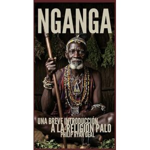 Deal, Philip Ryan Nganga: una breve introducción a la religión palo Deal, Philip Ryan Nganga: una breve introducción a la religión palo