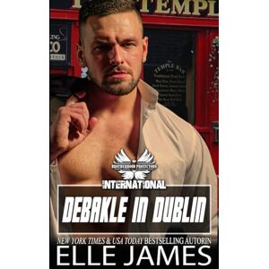 JAMES, ELLE DEBAKEL IN DUBLIN (BROTHERHOOD PROTECTORS INTERNATIONAL REIHE) JAMES, ELLE DEBAKEL IN DUBLIN (BROTHERHOOD PROTECTORS INTERNATIONAL REIHE)