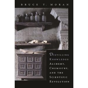 Moran Distilling Knowledge: Alchemy, Chemistry, and the Scientific Revolution: 10 (New Histories of Science, Technology, and Medicine) Moran Distilling Knowledge: Alchemy, Chemistry, and the Scientific Revolution: 10 (New Histories of Science, Technology, and Medicine)