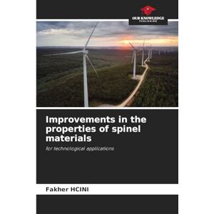 Hcini, Fakher Improvements in the properties of spinel materials: for technological applications Hcini, Fakher Improvements in the properties of spinel materials: for technological applications