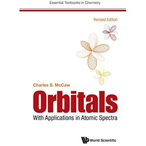Mccaw, Charles S Orbitals: With Applications In Atomic Spectra (Revised Edition): 0 (Essential Textbooks in Chemistry) Mccaw, Charles S Orbitals: With Applications In Atomic Spectra (Revised Edition): 0 (Essential Textbooks in Chemistry)