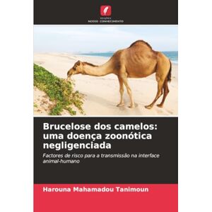 Mahamadou Tanimoun, Harouna Brucelose dos camelos: uma doença zoonótica negligenciada: Factores de risco para a transmissão na interface animal-humano Mahamadou Tanimoun, Harouna Brucelose dos camelos: uma doença zoonótica negligenciada: Factores de risco para a transmissão na interface animal-humano