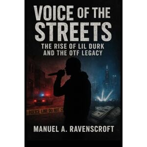 Ravenscroft, Manuel A. Voice of the Streets: The Rise of Lil Durk and the OTF Legacy Ravenscroft, Manuel A. Voice of the Streets: The Rise of Lil Durk and the OTF Legacy