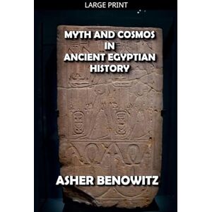 Benowitz, Asher Myth and Cosmos in Ancient Egyptian History Benowitz, Asher Myth and Cosmos in Ancient Egyptian History