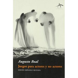 Boal, Augusto Juegos para actores y no actores/ Games for Actors and Non Actors (Artes Escenicas/ Scenic Arts) Boal, Augusto Juegos para actores y no actores/ Games for Actors and Non Actors (Artes Escenicas/ Scenic Arts)