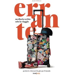 Petrillo, Alex Errante: un diario scritto solo in viaggio: Perdersi e ritrovarsi in giro per il mondo Petrillo, Alex Errante: un diario scritto solo in viaggio: Perdersi e ritrovarsi in giro per il mondo