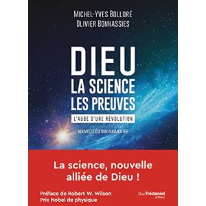Bolloré, Michel-Yves Dieu La science Les preuves: L'aube d'une révolution Bolloré, Michel-Yves Dieu La science Les preuves: L'aube d'une révolution