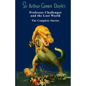 Doyle, Sir Arthur Conan Professor Challenger and the Lost World the complete stories Doyle, Sir Arthur Conan Professor Challenger and the Lost World the complete stories
