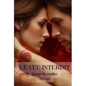SyBaryA Le Feu Interdit: Coeur de Cendre SyBaryA Le Feu Interdit: Coeur de Cendre