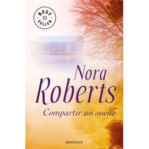 Roberts Compartir un sueño (Trilogía de los Sueños 2) (Best Seller) Roberts Compartir un sueño (Trilogía de los Sueños 2) (Best Seller)