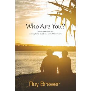Brewer, Row Who Are You?: A four-year journey caring for a loved one with Alzheimer’s Brewer, Row Who Are You?: A four-year journey caring for a loved one with Alzheimer’s