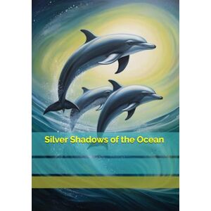 Brywczyńska, Małgorzata Silver Shadows of the Ocean Brywczyńska, Małgorzata Silver Shadows of the Ocean