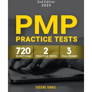 Tounsi, Yassine PMP Mock Practice Tests: PMP Exam Prep with 720 Questions Covering Agile, Hybrid, and Predictive Approaches Tounsi, Yassine PMP Mock Practice Tests: PMP Exam Prep with 720 Questions Covering Agile, Hybrid, and Predictive Approaches