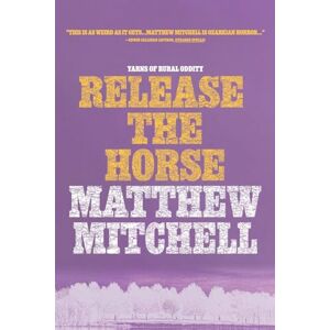 Mitchell, Matthew Release the Horse Mitchell, Matthew Release the Horse