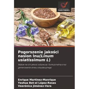 Martínez-Manrique, Enrique Pogorszenie jakości nasion lnu(Linum usiatissimum L): Wpływ na ich jakość odżywczą i funkcjonalną oraz generowanie stresu oksydacyjnego: Wp¿yw na ich ... oraz generowanie stresu oksydacyjnego Martínez-Manrique, Enrique Pogorszenie jakości nasion lnu(Linum usiatissimum L): Wpływ na ich jakość odżywczą i funkcjonalną oraz generowanie stresu oksydacyjnego: Wp¿yw na ich ... oraz generowanie stresu oksydacyjnego