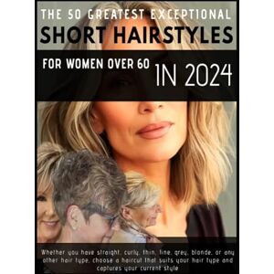 Wiggins, Emma C THE 50 GREATEST EXCEPTIONAL SHORT HAIRSTYLES FOR WOMEN OVER 60 IN 2024: Whether you have straight, curly, thin, fine, grey, blonde, or any other hair ... hair type and captures your current style Wiggins, Emma C THE 50 GREATEST EXCEPTIONAL SHORT HAIRSTYLES FOR WOMEN OVER 60 IN 2024: Whether you have straight, curly, thin, fine, grey, blonde, or any other hair ... hair type and captures your current style