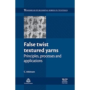 Woodhead Publishing False Twist Textured Yarns: Principles, Processing and Applications ( Series in Textiles Book 129) Woodhead Publishing False Twist Textured Yarns: Principles, Processing and Applications ( Series in Textiles Book 129)