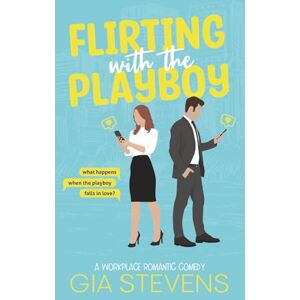 Stevens, Gia Flirting with the Playboy: An Office Romantic Comedy: A Workplace Romantic Comedy: 1 (Harbor Highlands Series) Stevens, Gia Flirting with the Playboy: An Office Romantic Comedy: A Workplace Romantic Comedy: 1 (Harbor Highlands Series)