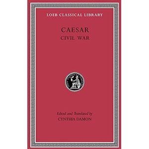 Caesar Civil War (Loeb Classical Library 39): 2 Caesar Civil War (Loeb Classical Library 39): 2