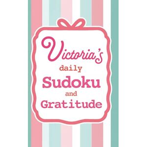 Lee Victoria's Daily Sudoku & Gratitude Journal: 365 Days of Puzzles and Mindful Reflection Lee Victoria's Daily Sudoku & Gratitude Journal: 365 Days of Puzzles and Mindful Reflection