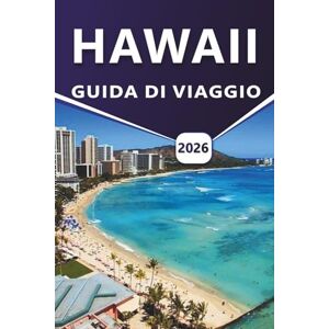 Grier, Wilma B. HAWAII GUIDA DI VIAGGIO 2026: Esplorare le principali attrazioni, le spiagge, i paesaggi vulcanici, le regioni costiere, i percorsi, la cucina locale, ... e le esperienze quotidiane sull'isola Grier, Wilma B. HAWAII GUIDA DI VIAGGIO 2026: Esplorare le principali attrazioni, le spiagge, i paesaggi vulcanici, le regioni costiere, i percorsi, la cucina locale, ... e le esperienze quotidiane sull'isola