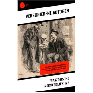 Poe, Edgar Allan Französische Meisterdetektive: Der Doppelmord in der Rue Morgue, Die Geheimnisse von Paris, Aktenfaszikel 113, Das Geheimnis der Marie Rogêt Poe, Edgar Allan Französische Meisterdetektive: Der Doppelmord in der Rue Morgue, Die Geheimnisse von Paris, Aktenfaszikel 113, Das Geheimnis der Marie Rogêt